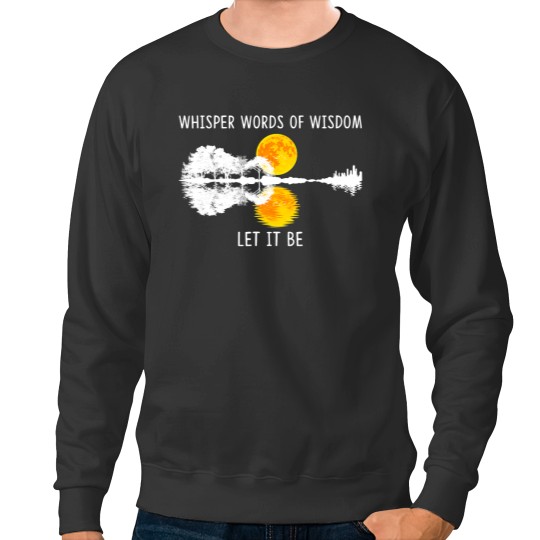 Discover Whisper Words Of Wisdom LetIt Be Sweatshirts Guitar Lake Shadow Sweatshirts