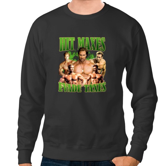 Discover Hit Maxes Evade Taxes Mike Ohearn Funny Meme Gym Sweatshirts