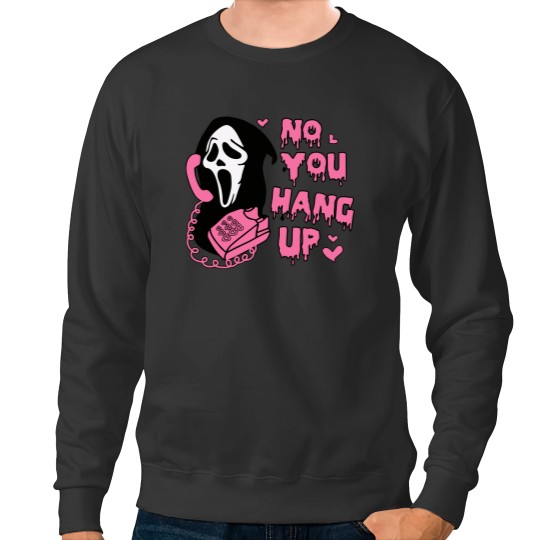 Discover Funny Ghost Face No You Hang Up Sweatshirt