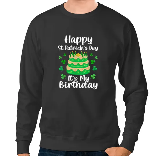 Discover Happy St. Patrick's Day It's My Birthday Shamrock Irish Sweatshirts