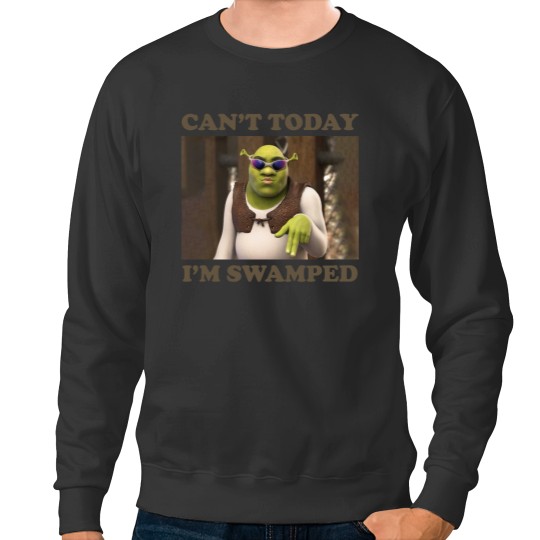Discover Can't Today I'm Swamped Funny Shrek Sweatshirts