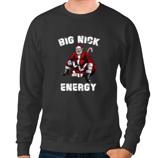 Discover Big Nick Energy Sweatshirts, Funny Santa Big Nick Energy