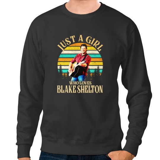 Discover Just A Girl Who Loves Blake Shelton Sweatshirts, Country Blake Shelton 2024