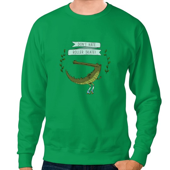 Discover Don_t hate, roller skate crocodile Sweatshirts