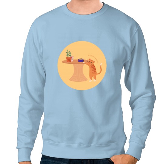 Discover What the cat doing Sweatshirts