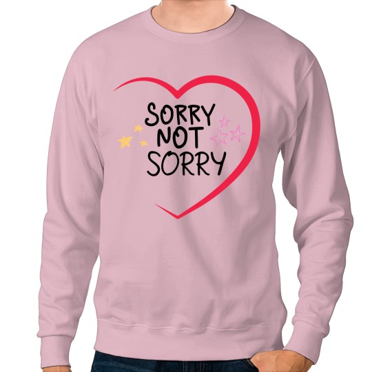 Discover sorry not sorry funny women's clothing merch apparel Sweatshirts