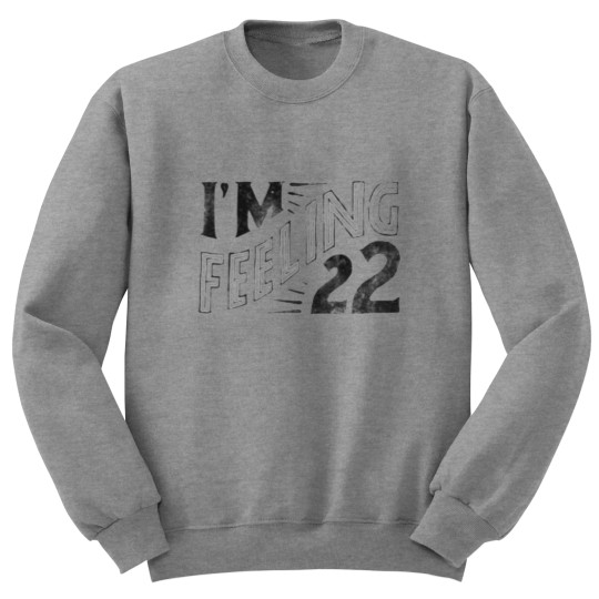 Discover Feeling 22 Sweatshirts
