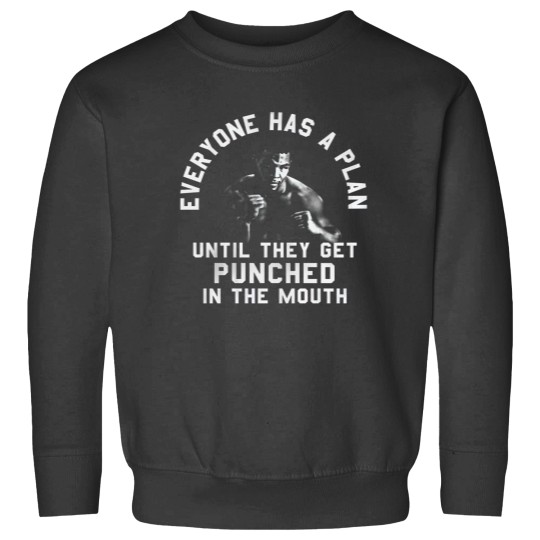 Discover Everyone Has A Plan Until They Get Punched In The Mouth Funny Mike Tyson Sweatshirts