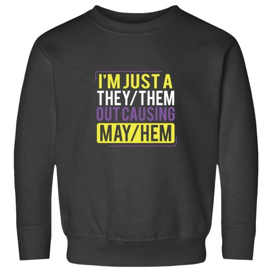 Discover They Them Out Causing Mayhem Funny Non Binary Sweatshirts