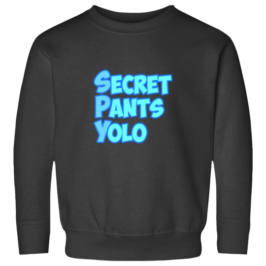 Discover Secret Pants YOLOSecret Pants YOLO Sweatshirts
