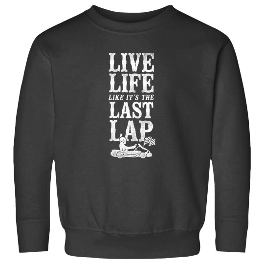 Discover Go Kart Racing Vintage Live Life Like Its The Last Lap Sweatshirts