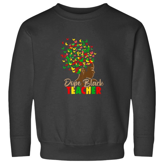Discover Dope Black Teacher Melanin African Black History Juneteenth Sweatshirts