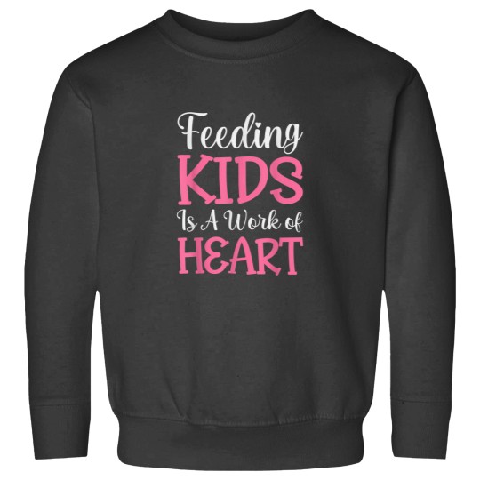 Discover Feeding Kids is a Work of Heart Cafeteria School Lunch Lady 9150 Sweatshirts