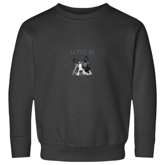 Discover Love Is Boston Terrier Bostie Sweatshirts