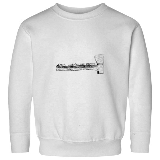 Discover pink floyds careful with that axee eugene Sweatshirts