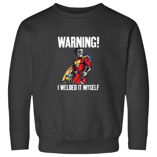 Discover Warning i welded it myself funny Welding Sweatshirts