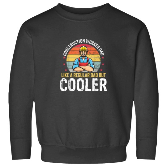 Discover Construction Worker Dad Much Cooler Funny Father Mens Gift Sweatshirts