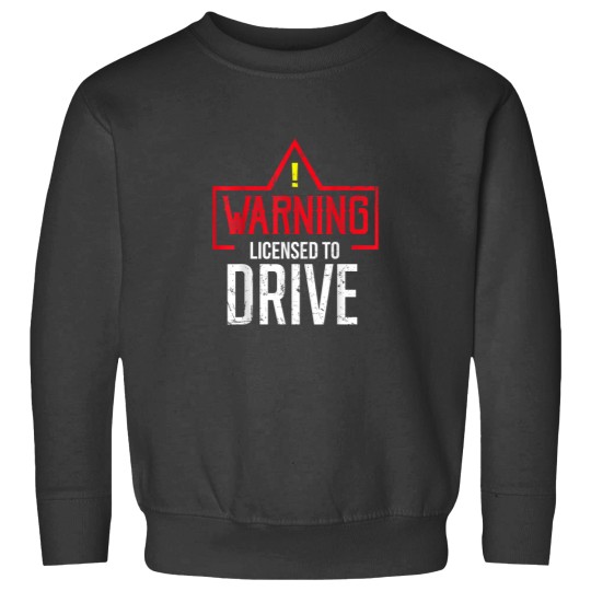 Discover Warning Licensed To Drive Teenager Driving Sweatshirts