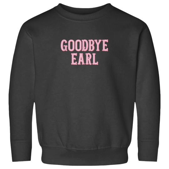 Discover Goodbye Earl Funny Sayings Country Western Concert Sweatshirts