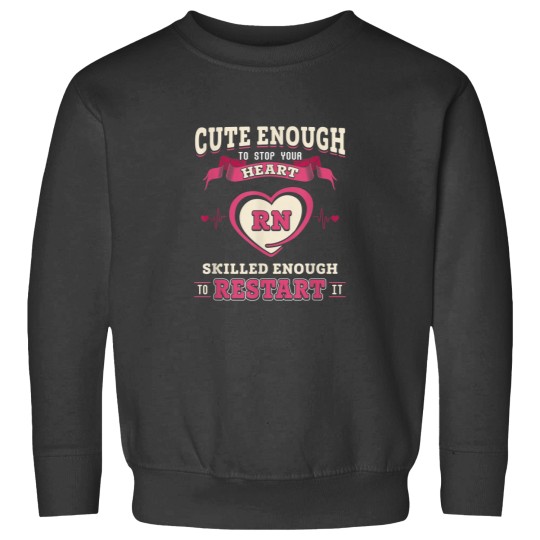 Discover Nurse Cute Enough To Stop Your Heart and Restart It Sweatshirts