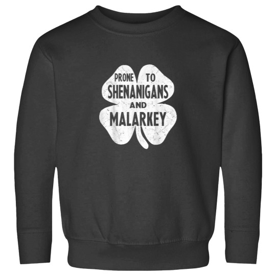 Discover Prone To Shenanigans And Malarkey Funny St Patricks Day Boys Sweatshirts