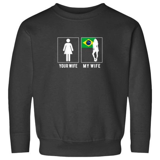 Discover BRAZILIAN YOUR WIFE MY WIFE T SHIRTS PARENTS DAY Sweatshirts