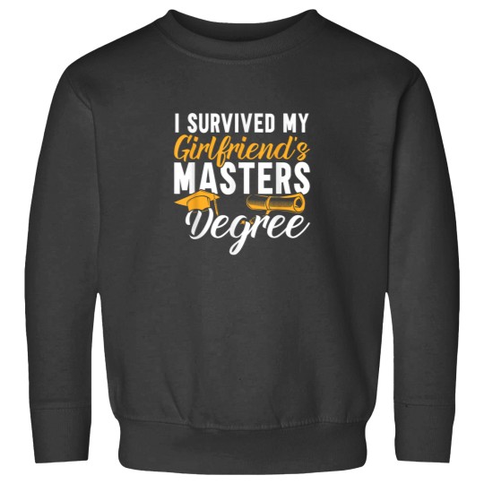 Discover I Survived My Girlfriends Masters Degree Sweatshirts
