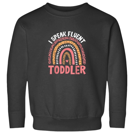 Discover I Speak Fluent Toddler Daycare Teacher Rainbow Nursery Sweatshirts
