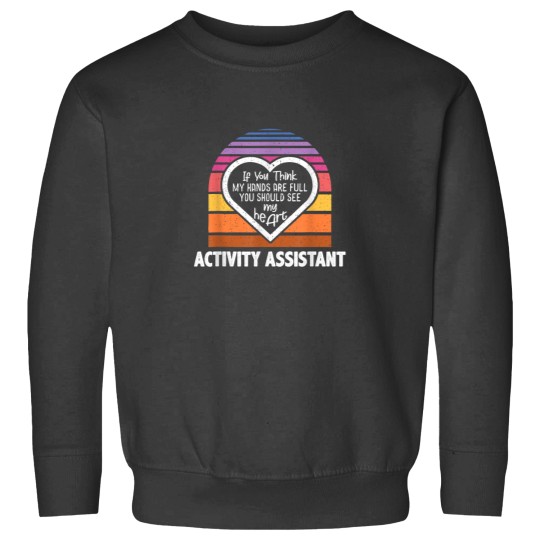 Discover You Think My Hands Are Full Funny Activity Assistant Sweatshirts