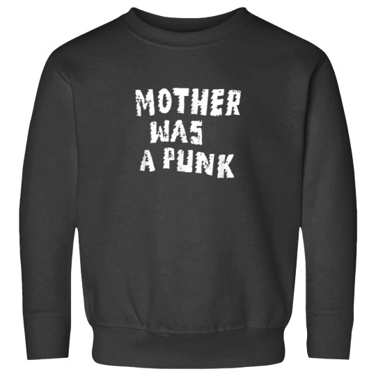 Discover Mother was a punk Sweatshirts
