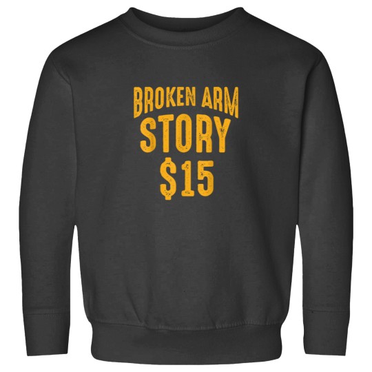 Discover Broken Arm Story Get Well Gifts Funny Injury Quotes Sarcasm Sweatshirts