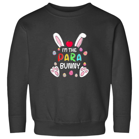 Discover Im The Para Bunny Cute Rabbit Easter Eggs Teacher 1106 Sweatshirts