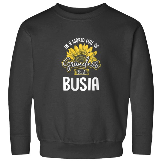 Discover Funny World Full of Grandmas be a Busia Gift Shirt Sweatshirts