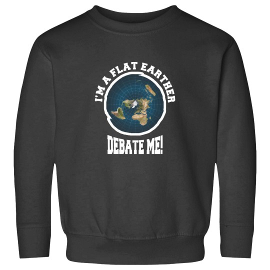 Discover Â¡soy Un Flat Earther Debate Me Divertido Diseã±o Plano De La Tierra - Gift IdeaFor Men Tee F Sweatshirts