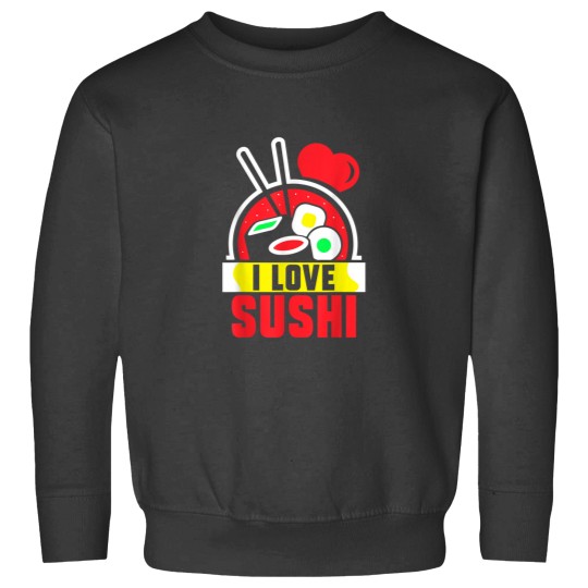 Discover I Love Sushi Lover Eat Sayings Meal Sweatshirts