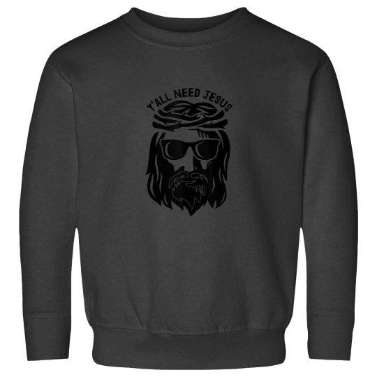 Discover Yall Need Jesus Christian Easter Love Men Women Mom Dad 5390 Sweatshirts