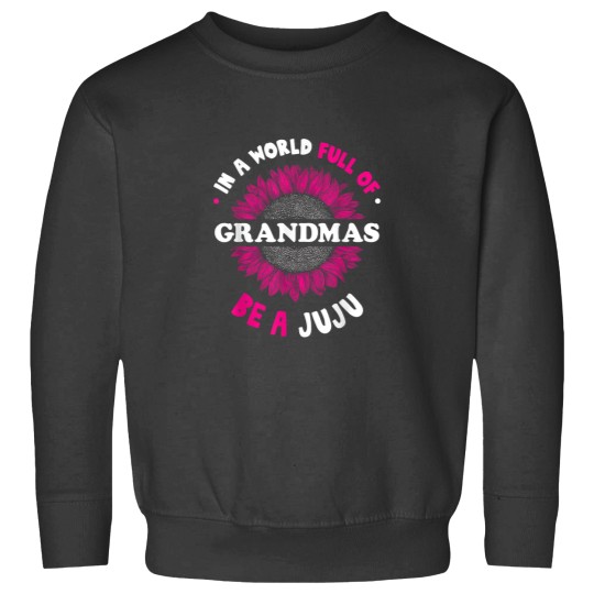Discover Gifts for Juju In a World Full of Grandmas be a Juju 8349 Sweatshirts
