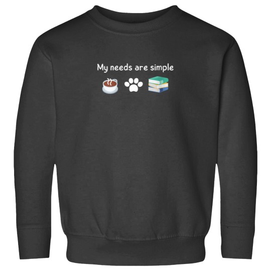 Discover Funny My Needs Are Simple Coffee Dog Books Sweatshirts