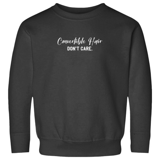 Discover CONVERTIBLE HAIR DONT CARE Sweatshirts