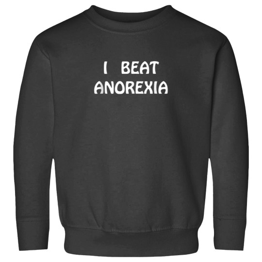 Discover I Beat Anorexia Sweatshirts