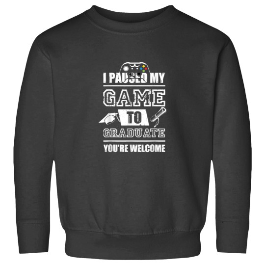 Discover I paused my game to graduate funny saying Graduation Gifts 7893 Sweatshirts