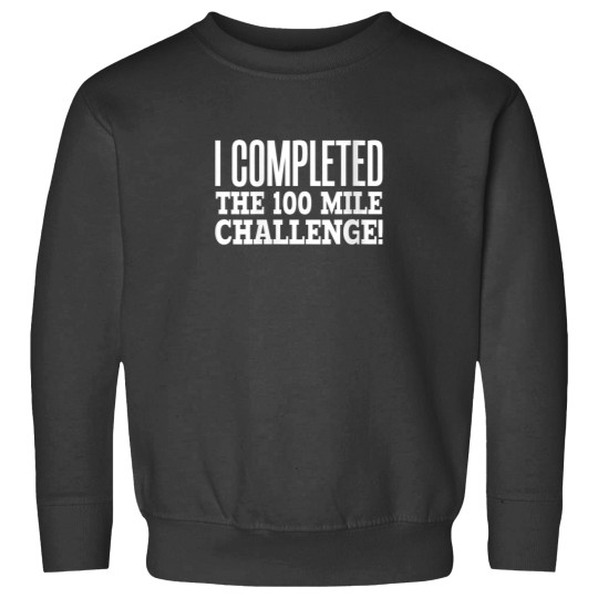 Discover I Completed the 100 Mile Challenge Running Race Sweatshirts