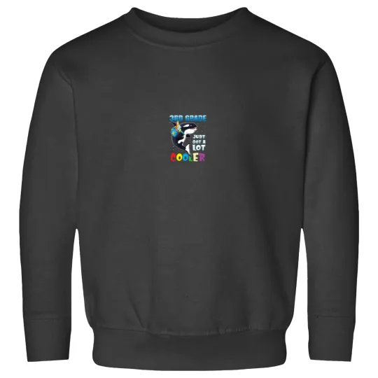 Discover 3rd Grade Just Got A Lot Cooler Back To School Orca Shirt 7358 Sweatshirts