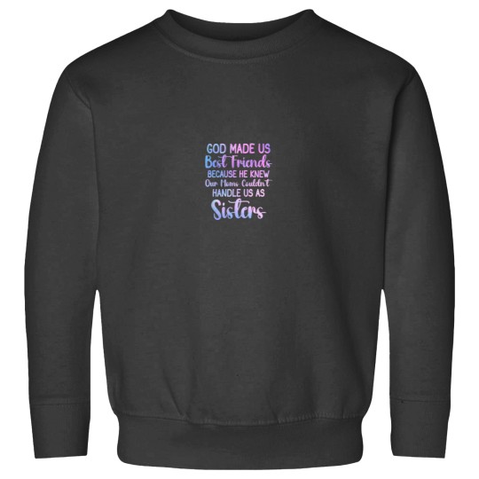 Discover God Made Us Best Friends because He Knew Our Moms Women Sweatshirts