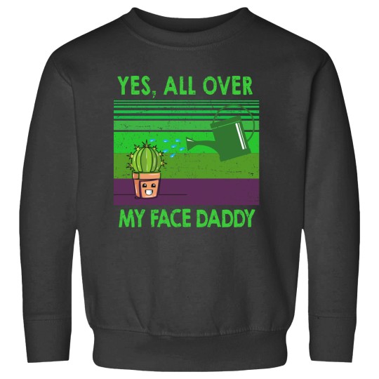 Discover Yes all over my face daddy funny Funny Landscaper Landscaping Sweatshirts