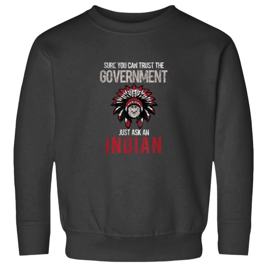 Discover You Can Trust The Government Native American Day Graphic Sweatshirts
