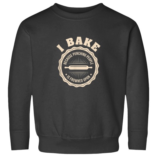 Discover I Bake Because Punching People Is Frowned Upon Funny T shirt Sweatshirts
