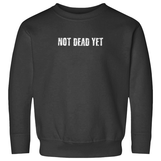 Discover NOT DEAD YET Shirt Funny Undead Zombie Veteran Gift Idea Sweatshirts