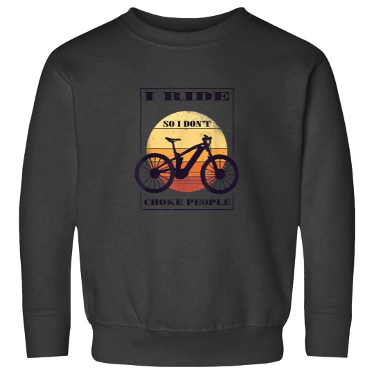Discover I Ride So I Dont Choke People 4529 Sweatshirts