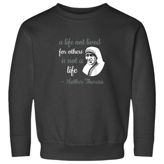 Discover Mother Theresa A Life Lived For Others Christian Sweatshirts